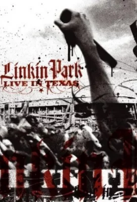 Linkin Park: Live in Texas (фильм 2003)