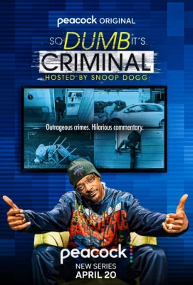 So Dumb it's Criminal Hosted by Snoop Dogg (сериал 2022)