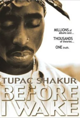 Tupac Shakur: Прежде, чем я проснусь (фильм 2001)